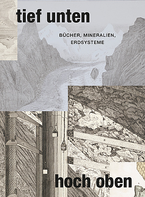 Katalog-Cover "tief unten – hoch oben. Bücher, Mineralien, Erdsysteme"